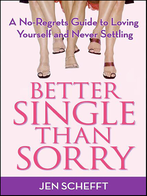 Title details for Better Single Than Sorry by Jen Schefft - Available